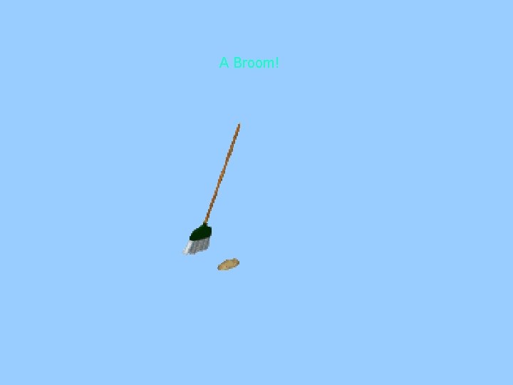 A Broom! A Broom!