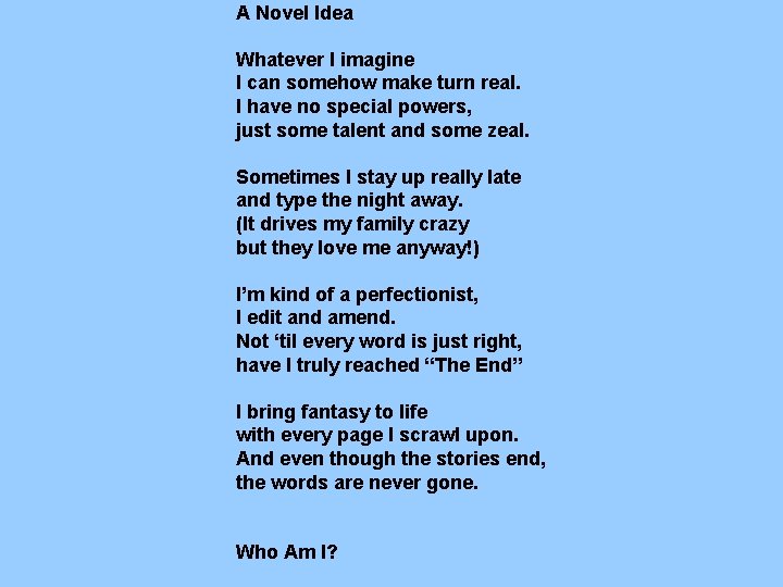 A Novel Idea Whatever I imagine I can somehow make turn real. I have A Novel Idea Whatever I imagine I can somehow make turn real. I have