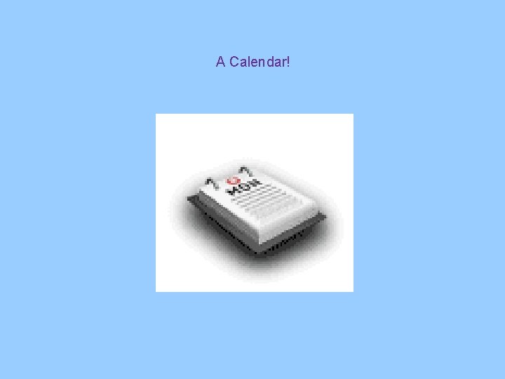 A Calendar! A Calendar!