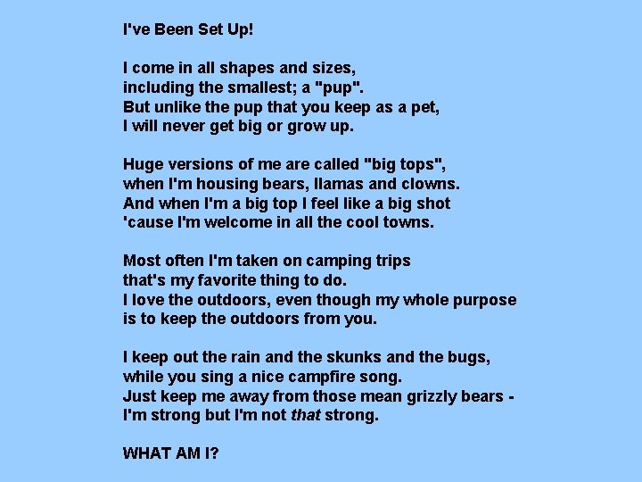 I've Been Set Up! I come in all shapes and sizes, including the smallest; I've Been Set Up! I come in all shapes and sizes, including the smallest;