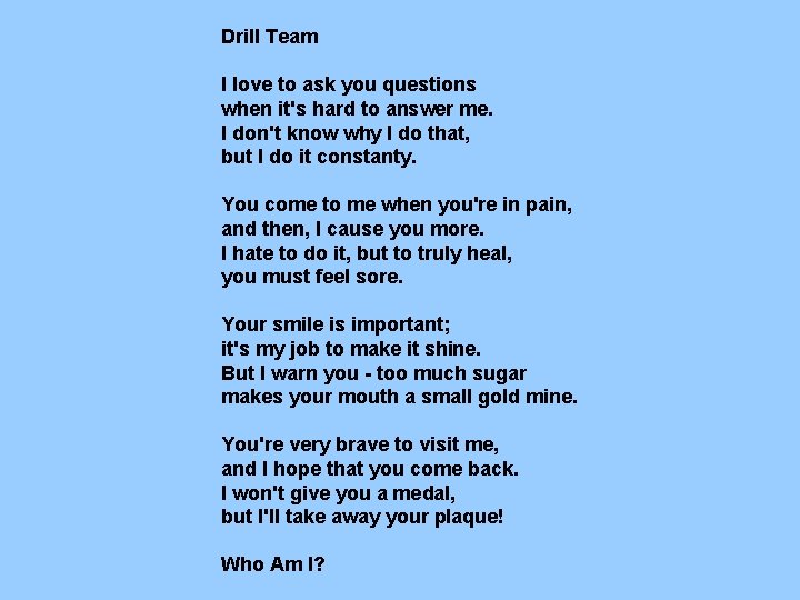 Drill Team I love to ask you questions when it's hard to answer me. Drill Team I love to ask you questions when it's hard to answer me.