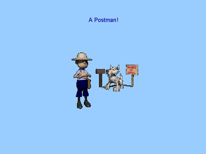 A Postman! A Postman!