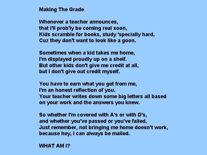 Making The Grade Whenever a teacher announces, that I'll prob'ly be coming real soon, Making The Grade Whenever a teacher announces, that I'll prob'ly be coming real soon,
