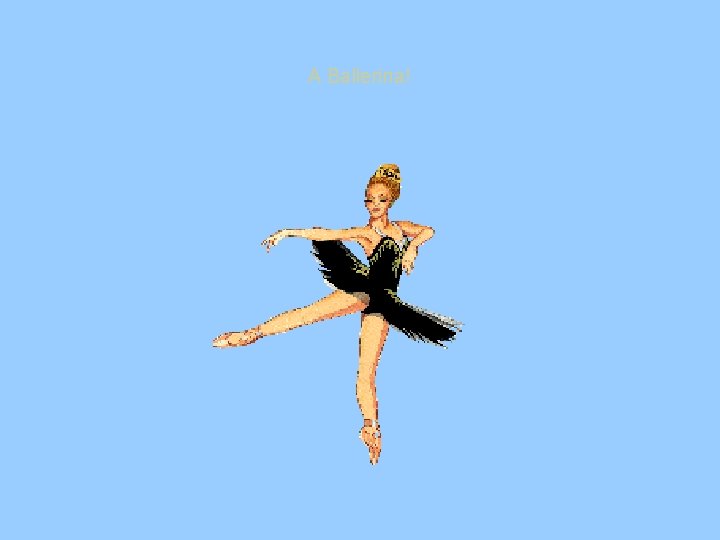 A Ballerina! A Ballerina!