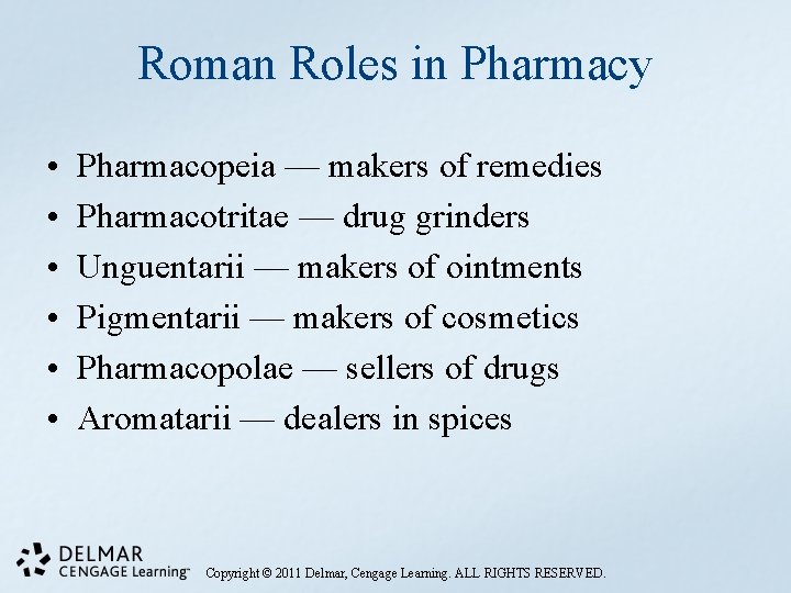 Roman Roles in Pharmacy • • • Pharmacopeia — makers of remedies Pharmacotritae —