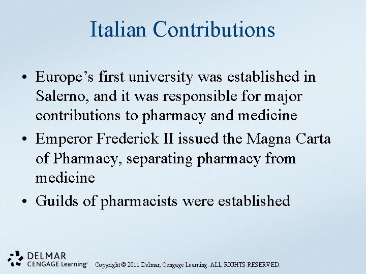 Italian Contributions • Europe’s first university was established in Salerno, and it was responsible