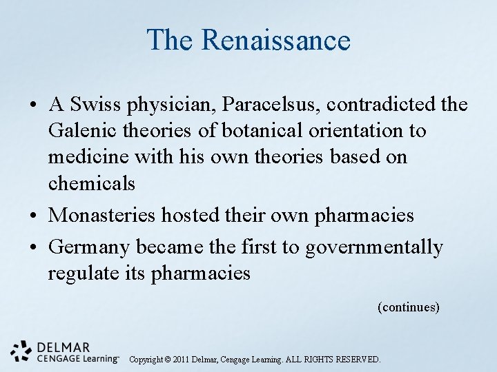 The Renaissance • A Swiss physician, Paracelsus, contradicted the Galenic theories of botanical orientation