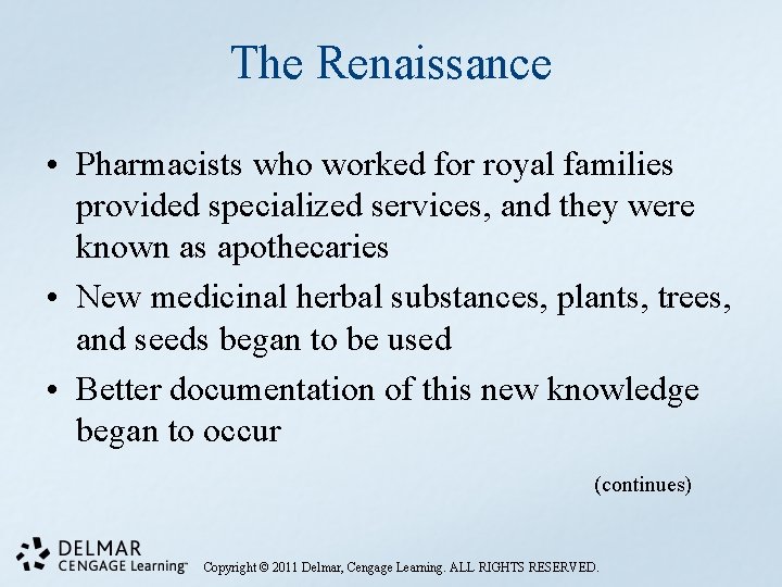 The Renaissance • Pharmacists who worked for royal families provided specialized services, and they