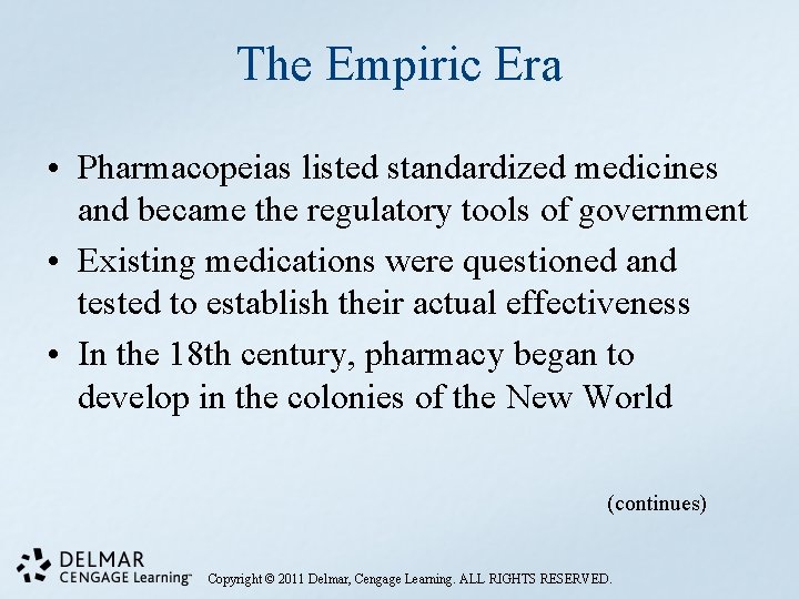 The Empiric Era • Pharmacopeias listed standardized medicines and became the regulatory tools of