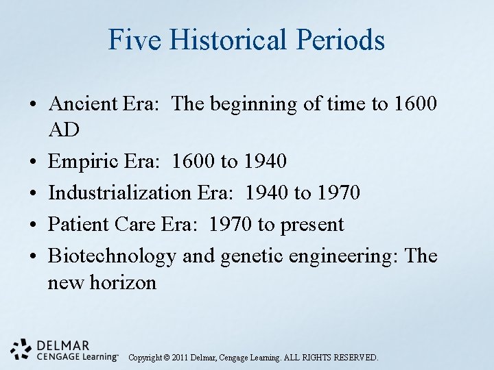 Five Historical Periods • Ancient Era: The beginning of time to 1600 AD •