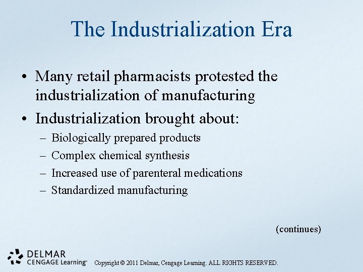 The Industrialization Era • Many retail pharmacists protested the industrialization of manufacturing • Industrialization