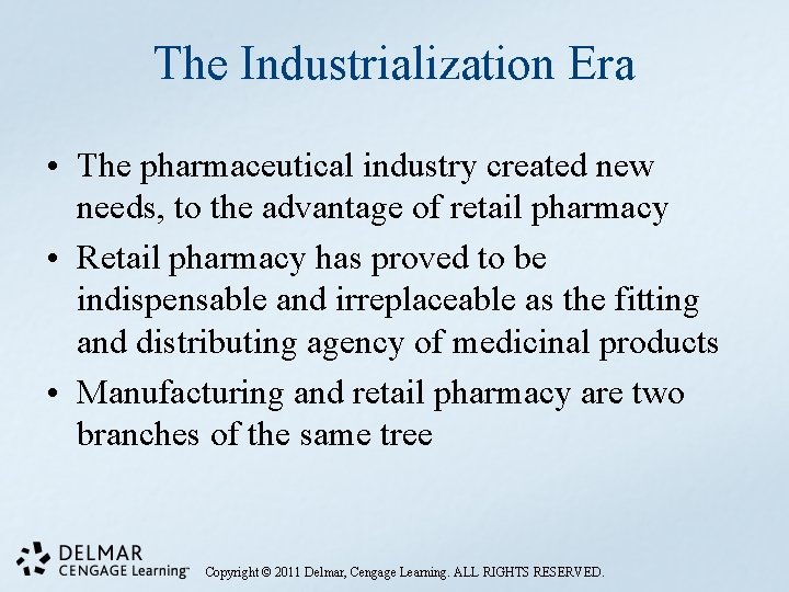 The Industrialization Era • The pharmaceutical industry created new needs, to the advantage of