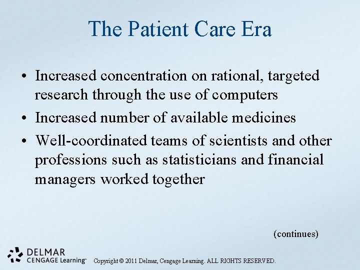 The Patient Care Era • Increased concentration on rational, targeted research through the use