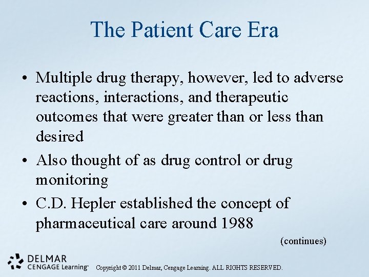 The Patient Care Era • Multiple drug therapy, however, led to adverse reactions, interactions,