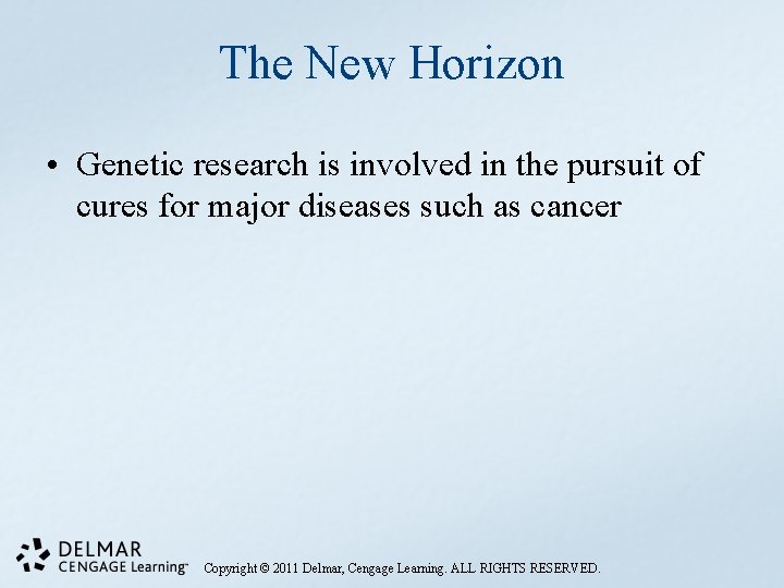 The New Horizon • Genetic research is involved in the pursuit of cures for