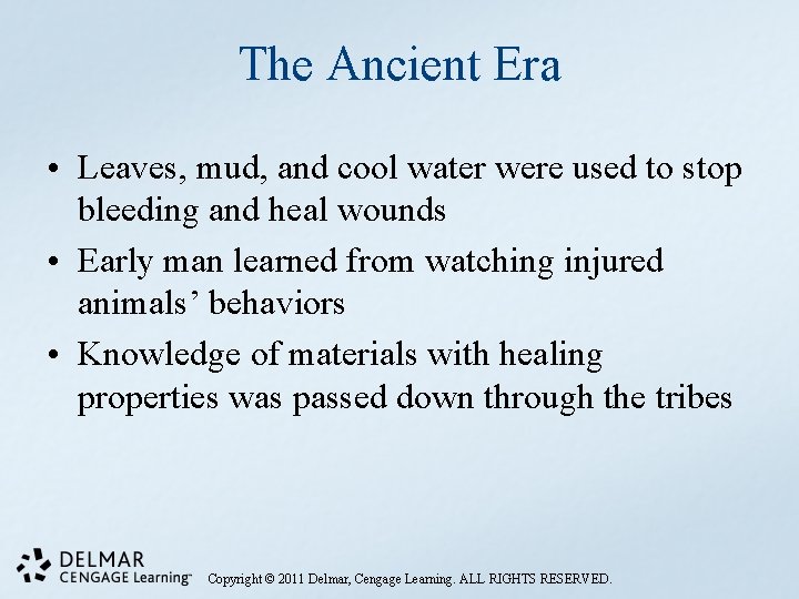 The Ancient Era • Leaves, mud, and cool water were used to stop bleeding