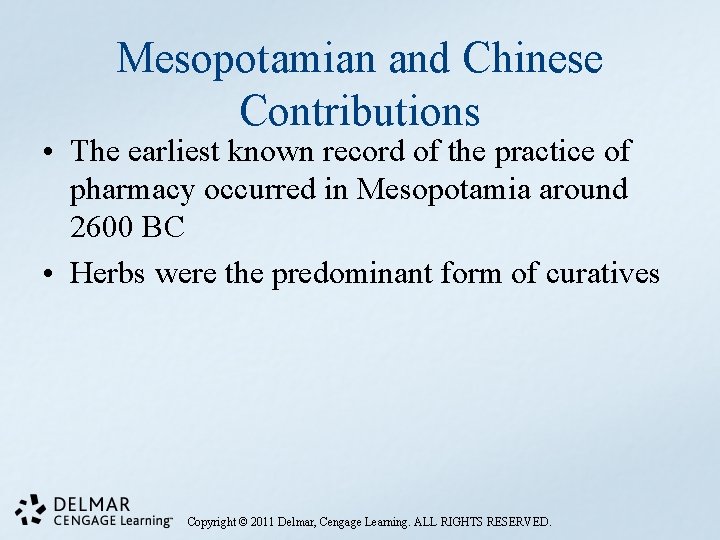 Mesopotamian and Chinese Contributions • The earliest known record of the practice of pharmacy
