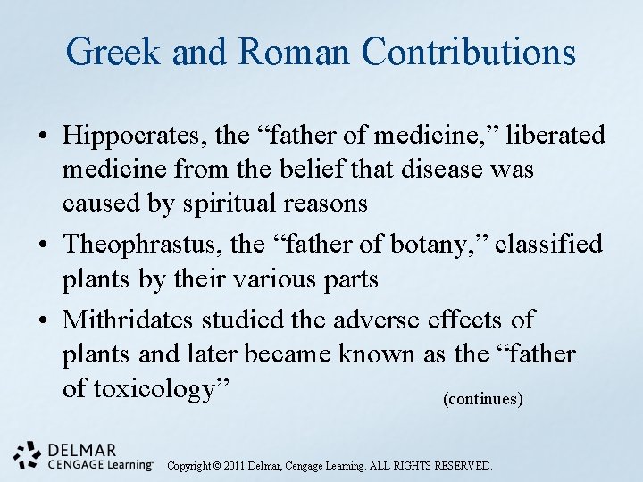 Greek and Roman Contributions • Hippocrates, the “father of medicine, ” liberated medicine from