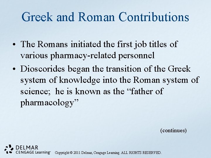 Greek and Roman Contributions • The Romans initiated the first job titles of various