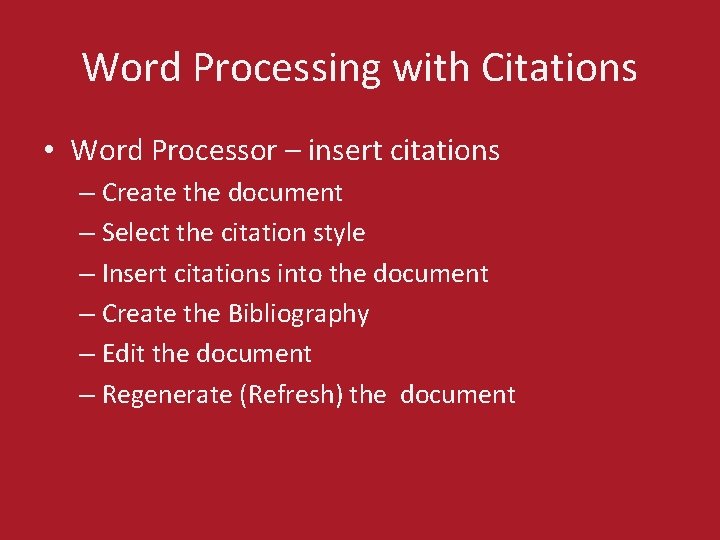 Word Processing with Citations • Word Processor – insert citations – Create the document