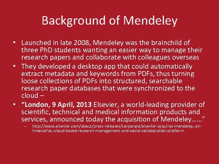Background of Mendeley • Launched in late 2008, Mendeley was the brainchild of three