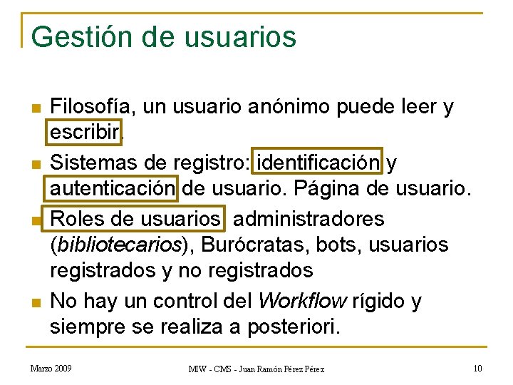 Gestión de usuarios n n Filosofía, un usuario anónimo puede leer y escribir. Sistemas Gestión de usuarios n n Filosofía, un usuario anónimo puede leer y escribir. Sistemas