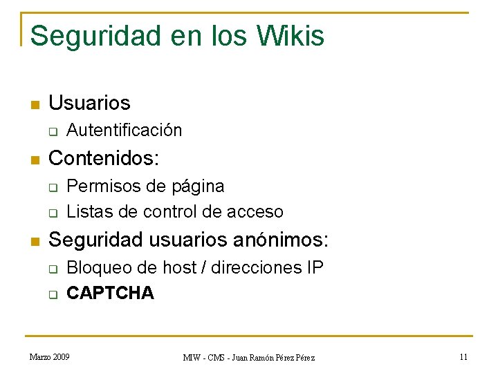 Seguridad en los Wikis n Usuarios q n Contenidos: q q n Autentificación Permisos
