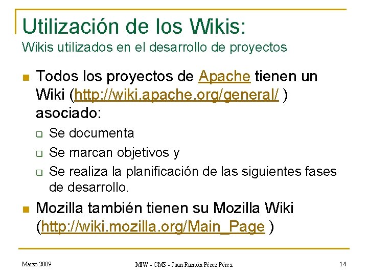 Utilización de los Wikis: Wikis utilizados en el desarrollo de proyectos n Todos los