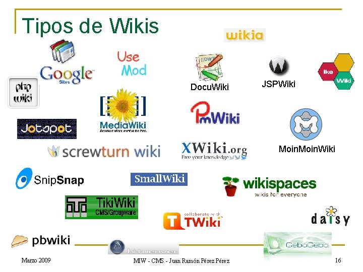 Tipos de Wikis Docu. Wiki JSPWiki Moin. Wiki Marzo 2009 MIW - CMS - Tipos de Wikis Docu. Wiki JSPWiki Moin. Wiki Marzo 2009 MIW - CMS -