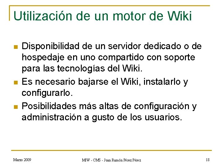 Utilización de un motor de Wiki n n n Disponibilidad de un servidor dedicado