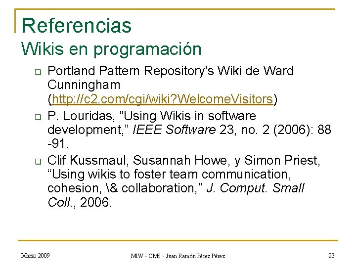 Referencias Wikis en programación q q q Portland Pattern Repository's Wiki de Ward Cunningham