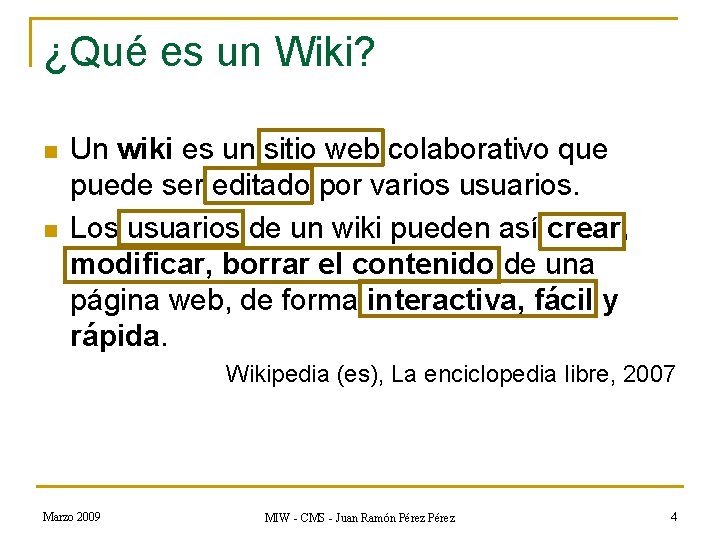 ¿Qué es un Wiki? n n Un wiki es un sitio web colaborativo que