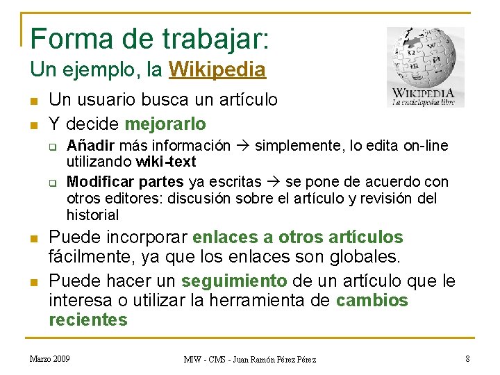 Forma de trabajar: Un ejemplo, la Wikipedia n n Un usuario busca un artículo