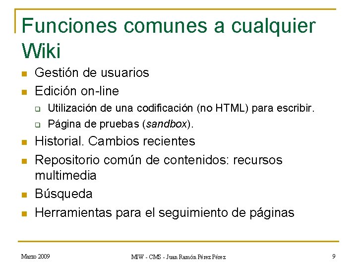 Funciones comunes a cualquier Wiki n n Gestión de usuarios Edición on-line q q Funciones comunes a cualquier Wiki n n Gestión de usuarios Edición on-line q q