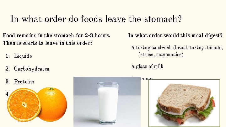 In what order do foods leave the stomach? Food remains in the stomach for