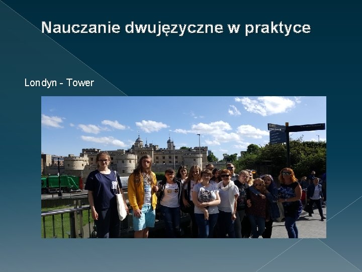 Nauczanie dwujęzyczne w praktyce Londyn - Tower 