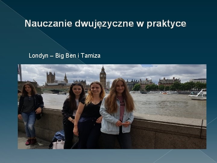 Nauczanie dwujęzyczne w praktyce Londyn – Big Ben i Tamiza 