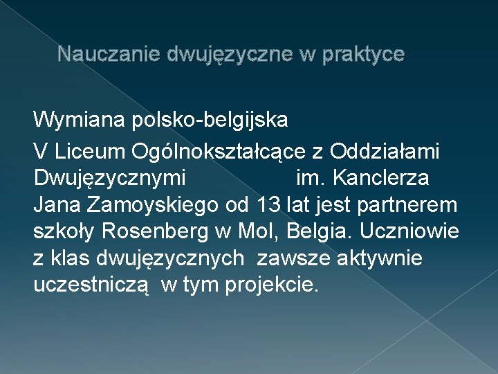 Nauczanie dwujęzyczne w praktyce Wymiana polsko-belgijska V Liceum Ogólnokształcące z Oddziałami Dwujęzycznymi im. Kanclerza