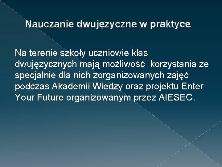 Nauczanie dwujęzyczne w praktyce Na terenie szkoły uczniowie klas dwujęzycznych mają możliwość korzystania ze