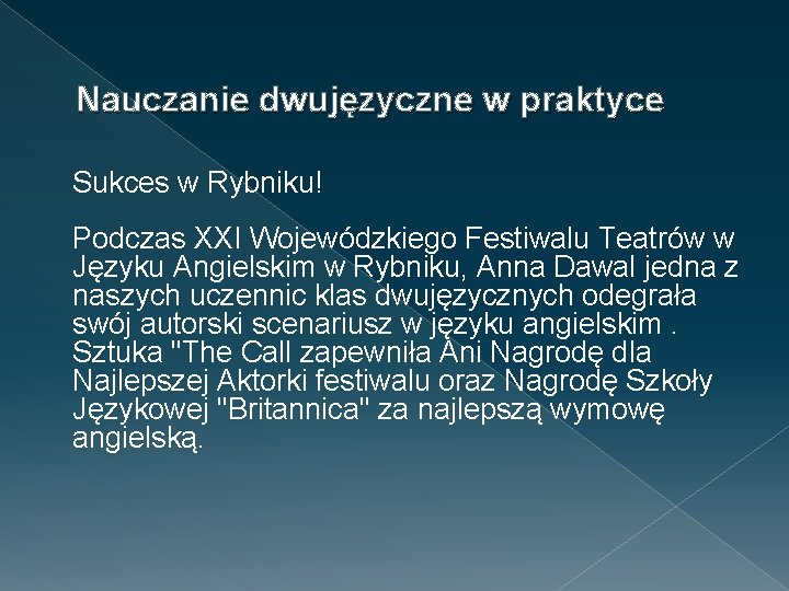 Nauczanie dwujęzyczne w praktyce Sukces w Rybniku! Podczas XXI Wojewódzkiego Festiwalu Teatrów w Języku