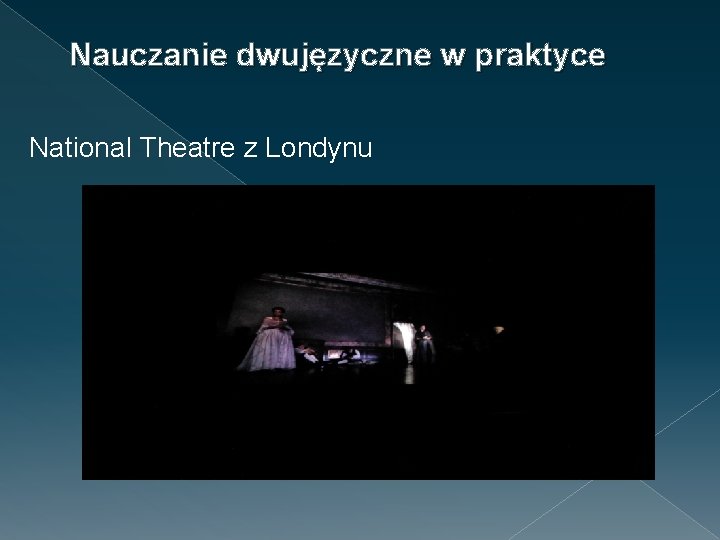 Nauczanie dwujęzyczne w praktyce National Theatre z Londynu 