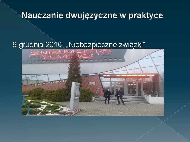 Nauczanie dwujęzyczne w praktyce 9 grudnia 2016 „Niebezpieczne związki” 