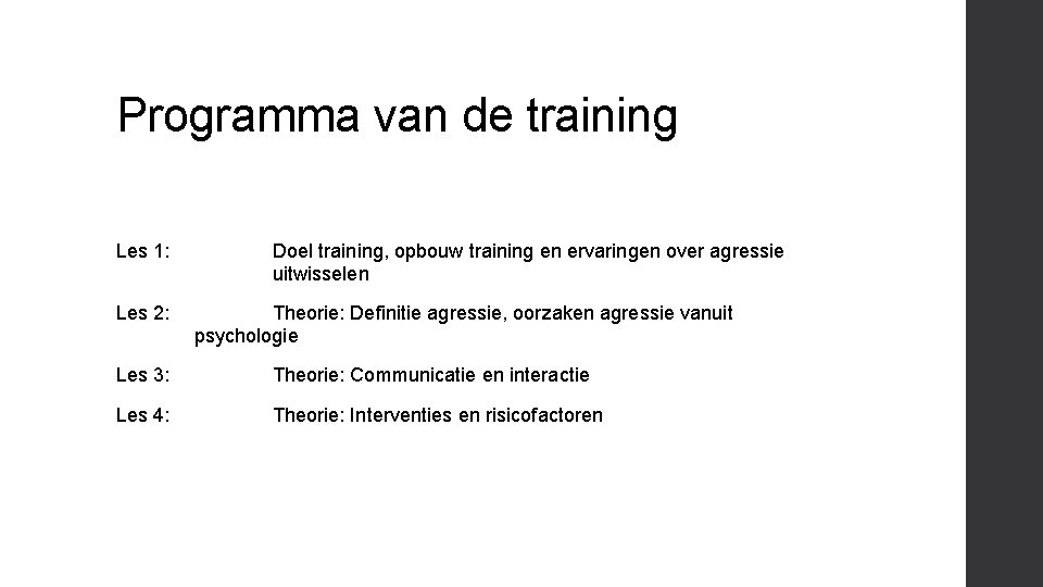 Programma van de training Les 1: Les 2: Doel training, opbouw training en ervaringen