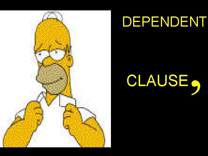 DEPENDENT CLAUSE , 