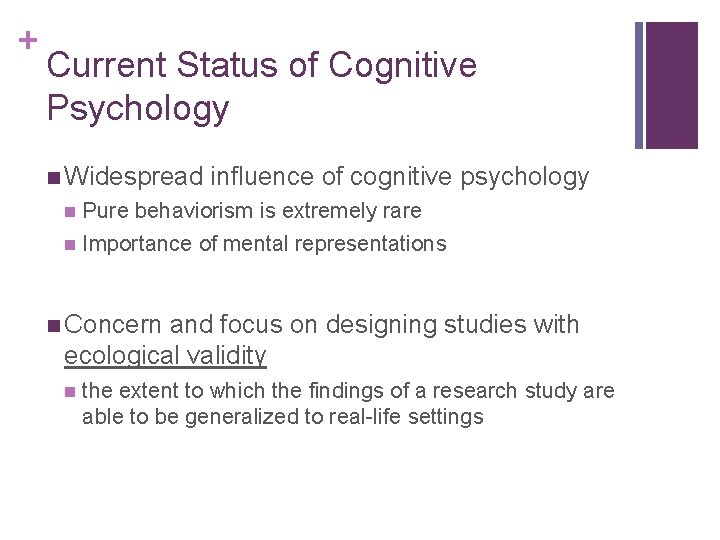 + Current Status of Cognitive Psychology n Widespread influence of cognitive psychology Pure behaviorism