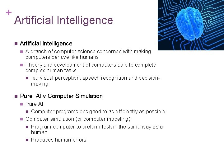 + Artificial Intelligence n n n A branch of computer science concerned with making