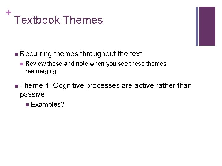 + Textbook Themes n Recurring themes throughout the text n Review these and note