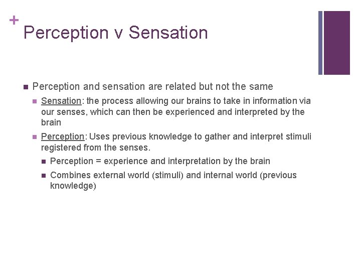 + Perception v Sensation n Perception and sensation are related but not the same