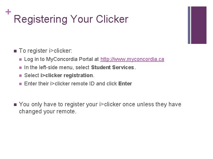 + Registering Your Clicker n n To register i>clicker: n Log in to My.