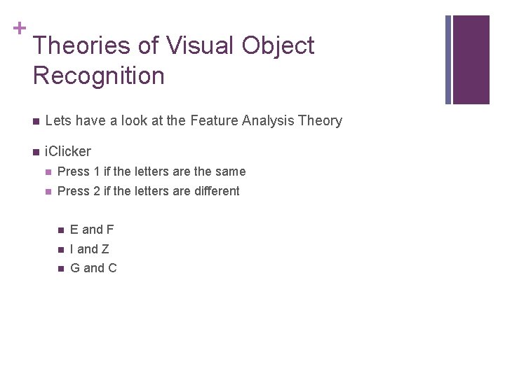 + Theories of Visual Object Recognition n Lets have a look at the Feature